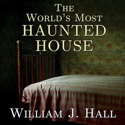 The World’s Most Haunted House – omslag til lydbogen af William J. Hall