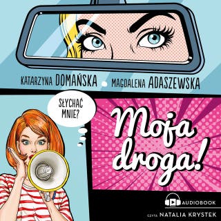 Moja droga! – okładka audiobooka, autor Magdalena Adaszewska, Katarzyna Domańska
