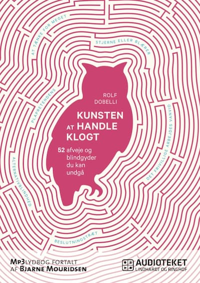 Kunsten at handle klogt - 52 afveje og blindgyder du kan undgå – omslag til lydbogen af Rolf Dobelli