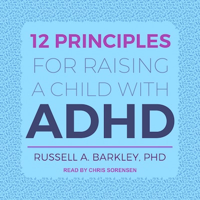 12 Principles for Raising a Child with ADHD – omslag til lydbogen af Russell A. Barkley, PhD