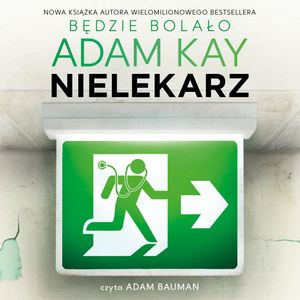 Nielekarz, czyli jak wyleczyłem się z medycyny – okładka audiobooka, autor Adam Kay