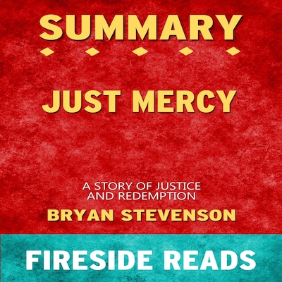 Just Mercy: A Story of Justice and Redemption by Bryan Stevenson: Summary by Fireside Reads – omslag van het luisterboek van Fireside Reads