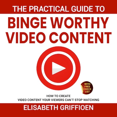 The practical guide to binge-worthy video content – omslag til lydbogen af Elisabeth Griffioen