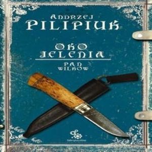 Oko jelenia. Tom 4: Pan Wilków – okładka audiobooka, autor Andrzej Pilipiuk