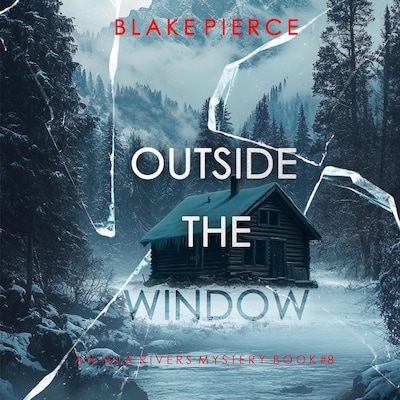 Outside The Window (An Isla Rivers FBI Suspense Thriller—Book Eight) – omslag til lydbogen af Blake Pierce