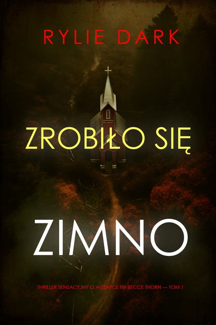Zrobiło się zimno (Thriller sensacyjny o agentce FBI Becce Thorn — Tom 1)