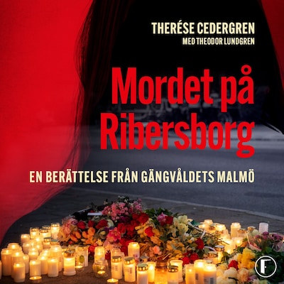 Mordet på Ribersborg : en berättelse från gängvåldets Malmö – omslag till ljudboken av Therése Cedergren, Theodor Lundgren