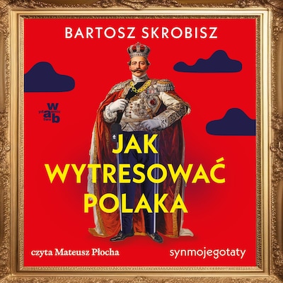 Jak wytresować Polaka? – okładka audiobooka, autor Bartosz Skrobisz