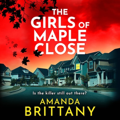 The Girls of Maple Close - The BRAND NEW addictive psychological thriller from Amanda Brittany for 2026 (Unabridged) – omslag til lydbogen af Amanda Brittany