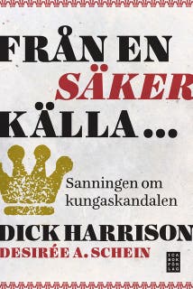 Från en säker källa... sanningen om kungaskandalen – omslag till ljudboken av Desirée A. Schein,Dick Harrison