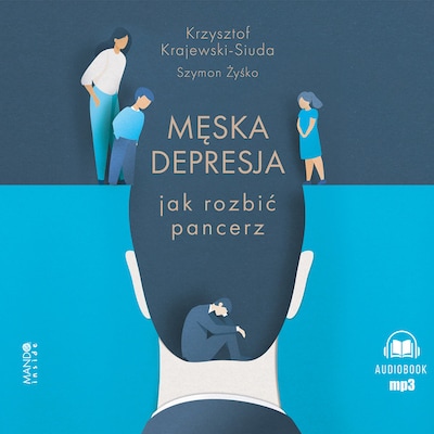 Męska depresja Jak rozbić pancerz – okładka audiobooka, autor Krzysztof Krajewski-Siuda, Szymon Żyśko