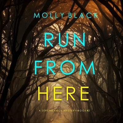 Run From Here (A Serena Knox Suspense Thriller—Book Two) – omslag til lydbogen af Molly Black