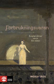 Förbrukningsvaran : Kungliga aktriser 200 år före metoo
