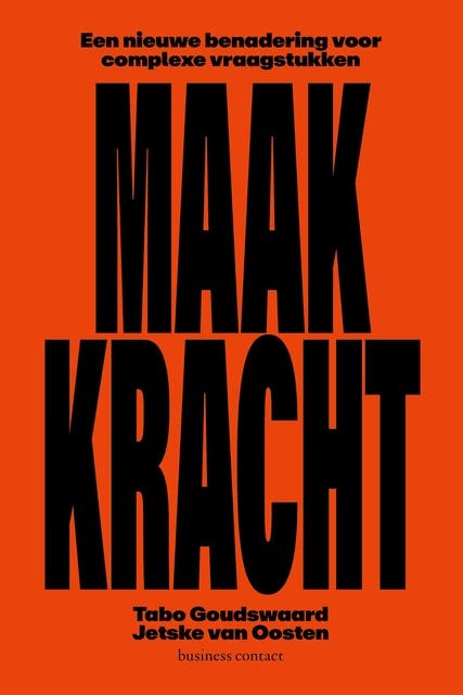 Maakkracht: Een nieuwe benadering voor complexe vraagstukken – omslag van het luisterboek van Jetske van Oosten,Tabo Goudswaard