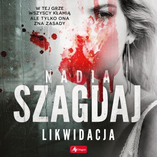 Likwidacja – okładka audiobooka, autor Nadia Szagdaj