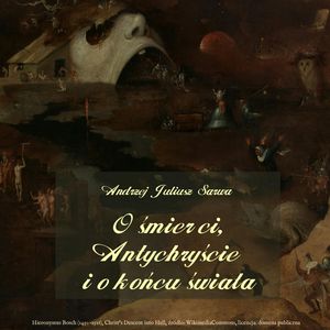O śmierci, antychryście i o końcu świata – okładka audiobooka, autor Andrzej Juliusz Sarwa