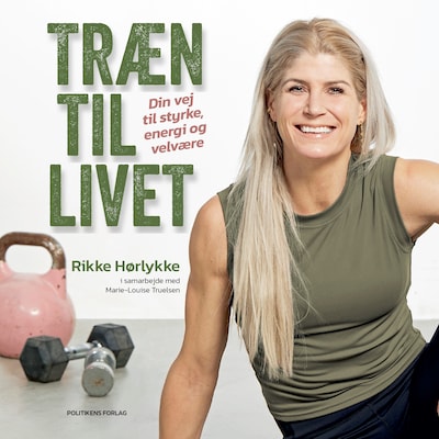 Træn til livet – omslag til lydbogen af Rikke Hørlykke, Marie-Louise Truelsen
