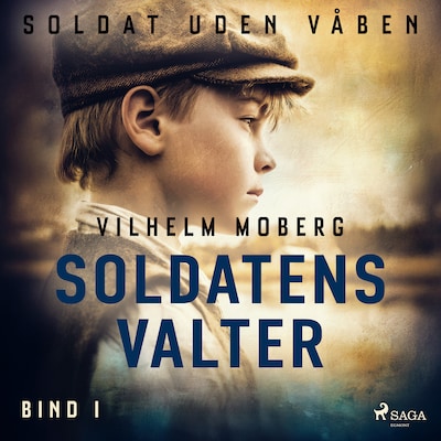 Soldat uden våben: Soldatens Valter – Bind 1 – omslag til lydbogen af Vilhelm Moberg