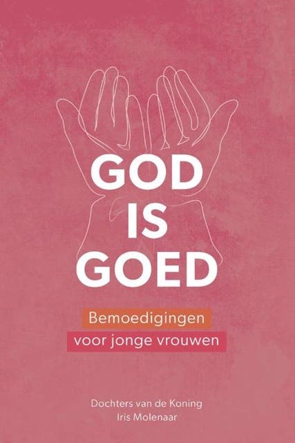 God is goed: Bemoedigingen voor jonge vrouwen – omslag van het luisterboek van Iris Molenaar