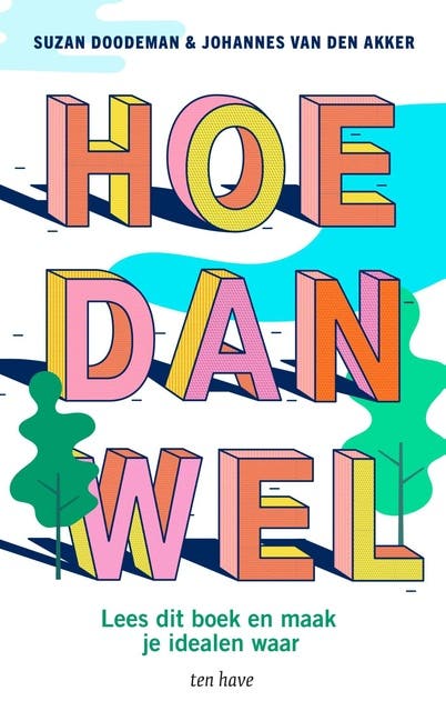 Hoe dan wel: Lees dit boek en maak je idealen waar – omslag van het luisterboek van Johannes van den Akker,Suzan Doodeman