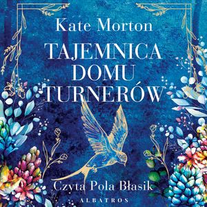 Tajemnica domu Turnerów – okładka audiobooka, autor Kate Morton