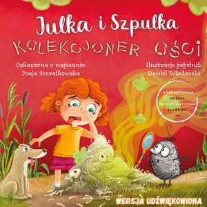 Julka i Szpulka. Kolekcjoner ości. Wersja udźwiękowiona – okładka audiobooka, autor Maja Strzałkowska