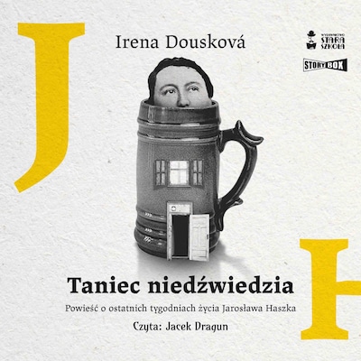 Taniec niedźwiedzia. Powieść o ostatnich tygodniach życia Jarosława Haszka