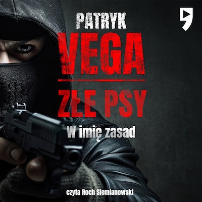 Złe psy. W imię zasad – okładka audiobooka, autor Patryk Vega