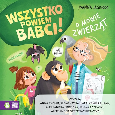 Wszystko powiem babci! O mowie zwierząt – okładka audiobooka, autor Joanna Jagiełło