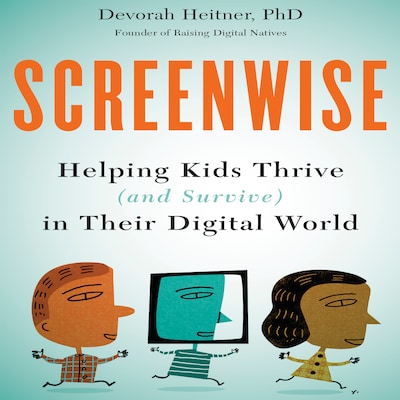 Screenwise – omslag til lydbogen af Devorah Heitner PhD