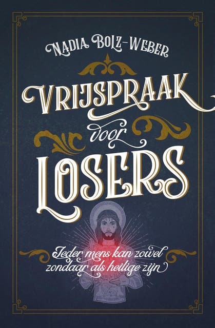 Vrijspraak voor losers: Ieder mens kan zowel zondaar als heilige zijn – omslag van het luisterboek van Nadia Bolz-Weber