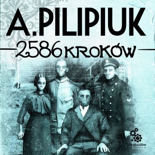 2586 kroków – okładka audiobooka, autor Andrzej Pilipiuk
