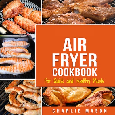 Air Fryer Cookbook: For Quick and Healthy Meals – omslag til lydbogen af Charlie Mason