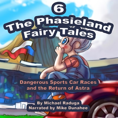 The Phasieland Fairy Tales 6 (Dangerous Sports Car Races and the Return of Astra) – omslag van het luisterboek van Unknown Author
