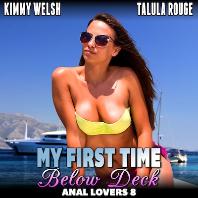 My First Time Below Deck : Anal Lovers 8  (Anal Sex Virgin Erotica)