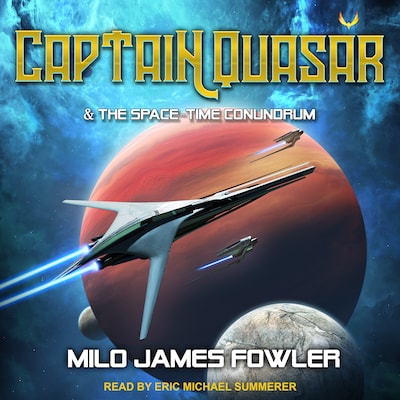 Captain Quasar & The Space-Time Conundrum – omslag til lydbogen af Milo James Fowler