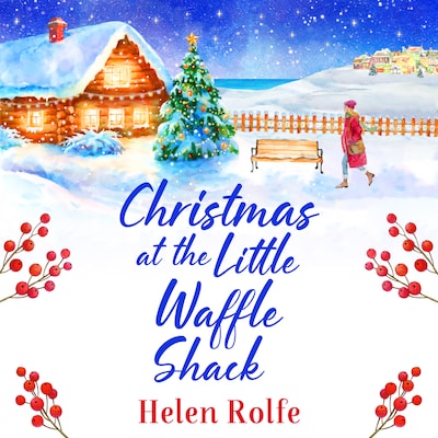 Christmas at the Little Waffle Shack - Heritage Cove - A wonderfully festive, feel-good read from Helen Rolfe, Book 2 (Unabridged) – omslag til lydbogen af Helen Rolfe