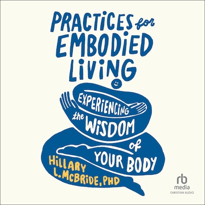 Practices for Embodied Living – omslag til lydbogen af Hillary L. McBride, PhD