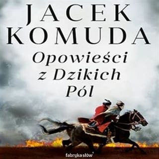 Opowieści z Dzikich Pól – okładka audiobooka, autor Jacek Komuda