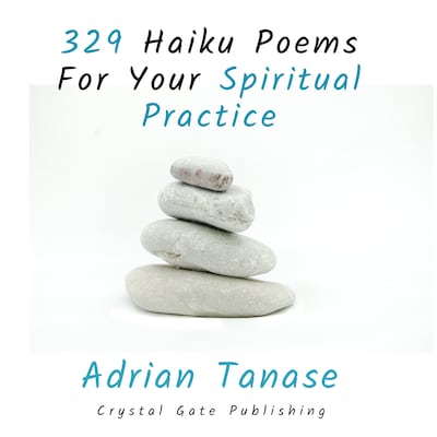 329 Haiku Poems for Your Spiritual Practice