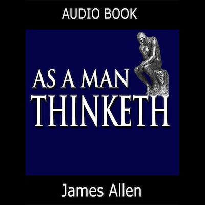 As a Man Thinketh (Unabridged)