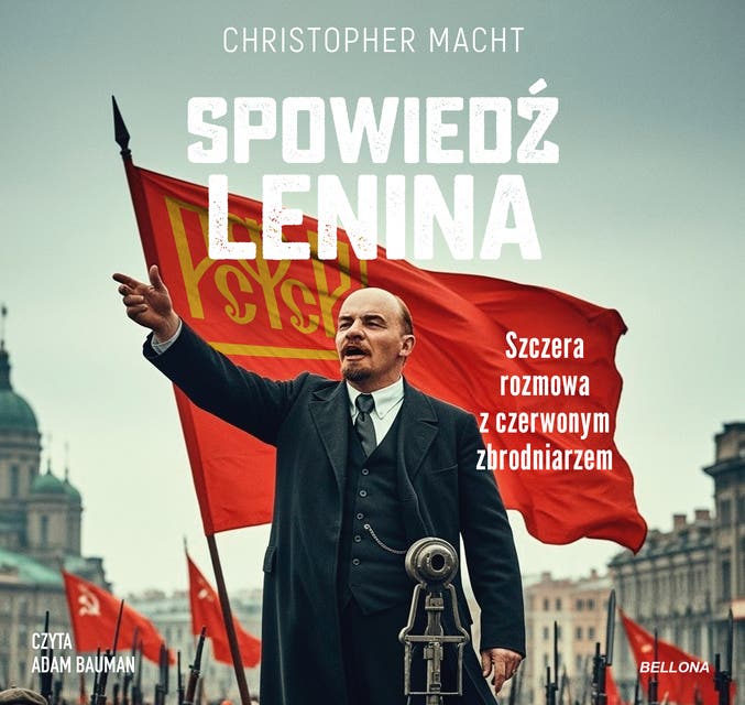 Spowiedź Lenina: Szczera rozmowa z czerwonym zbrodniarzem