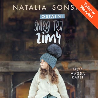Ostatni śnieg tej zimy – okładka audiobooka, autor Natalia Sońska