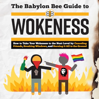 The Babylon Bee Guide to Wokeness