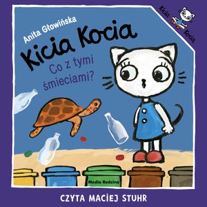Kicia Kocia. Co z tymi śmieciami? – okładka audiobooka, autor Anita Głowińska