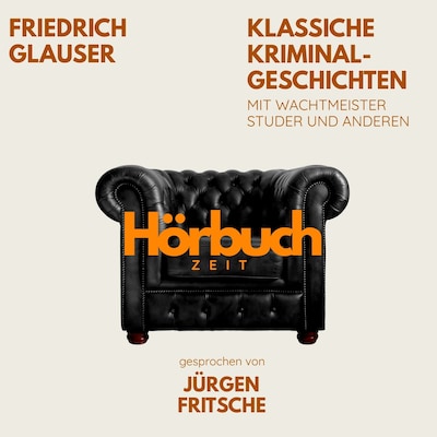 Klassische Kriminalgeschichten. Mit Wachtmeister Studer und anderen.
