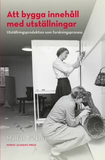 Att bygga innehåll med utställningar : utställningsproduktion som forskningsprocess