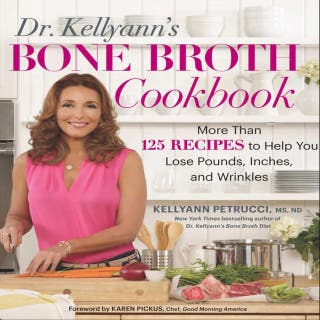 Dr. Kellyann's Bone Broth Cookbook: 125 Recipes to Help You Lose Pounds, Inches, and Wrinkles – omslag till ljudboken av Kellyann Petrucci