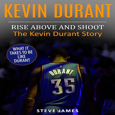 Kevin Durant: Rise Above And Shoot, The Kevin Durant Story