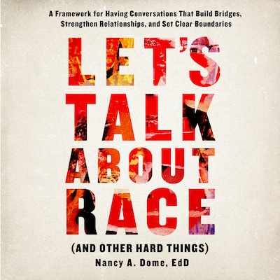 Let’s Talk About Race (and Other Hard Things) – omslag til lydbogen af Nancy A. Dome